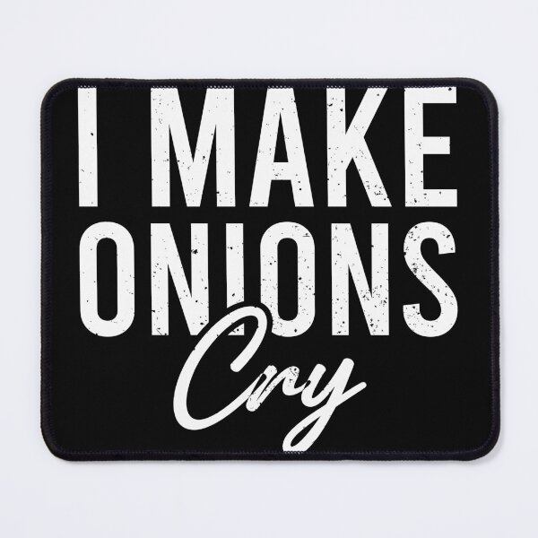 Item preview, I Make Onions Cry - Cooking Chef Lover designed and sold by zeviwanty.