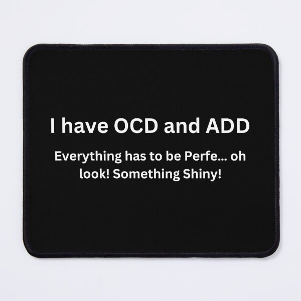 Item preview, I have OCD and ADD designed and sold by Echo Aesthetics.