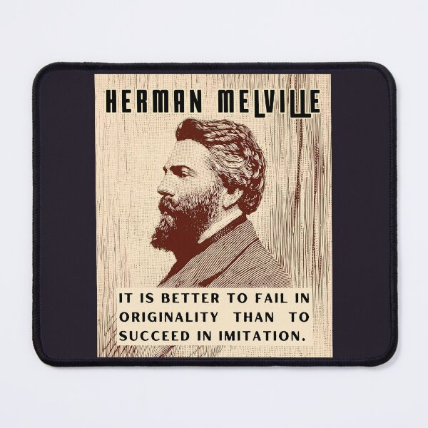 Item preview, Herman Melville quote: It is better to fail in originality than to succeed in imitation. designed and sold by artbleed.