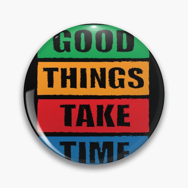 Item preview, Good Things Take Time designed and sold by Kiramonz.
