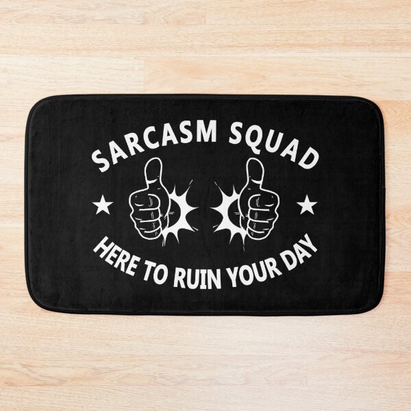 Item preview, Sarcasm Squad - Here to ruin your day! designed and sold by gegogneto.