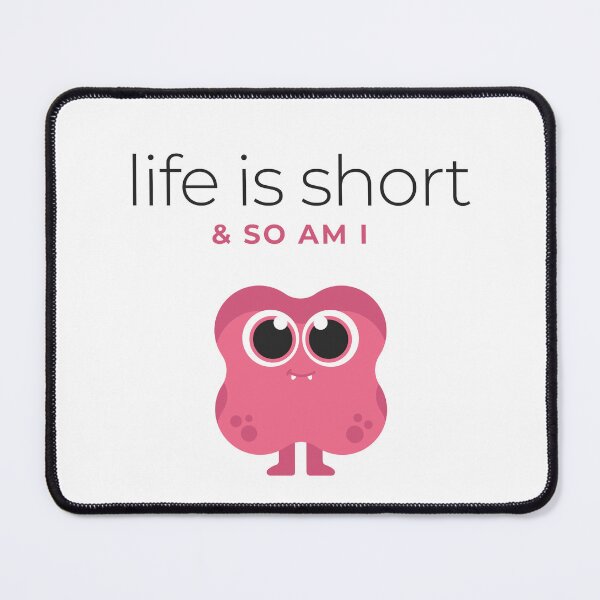 Item preview, Life is short & so am I  designed and sold by Chic Palette .