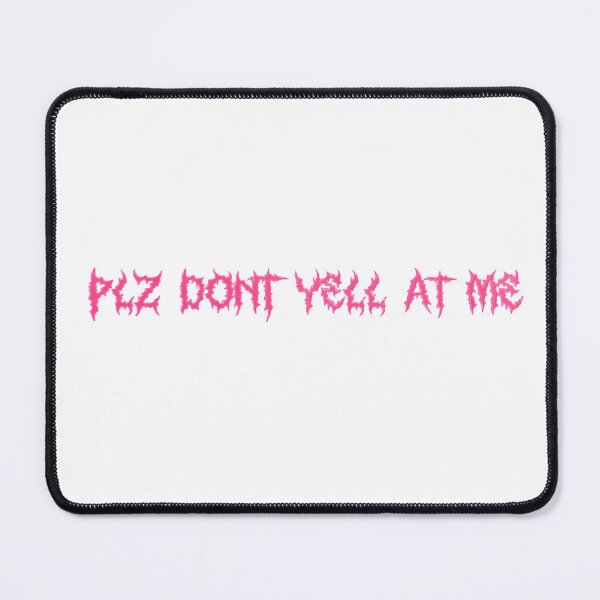 Item preview, PLZ DONT YELL AT ME designed and sold by FaniaKatz.