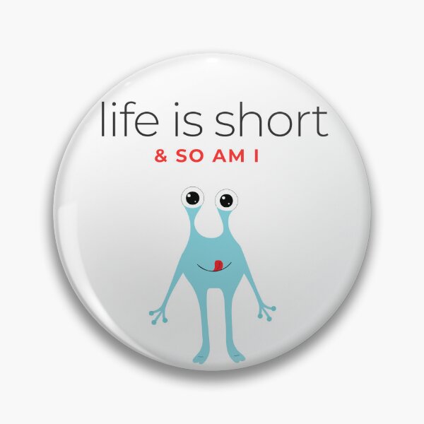 Item preview, Life is short & so am I  designed and sold by Chic Palette .