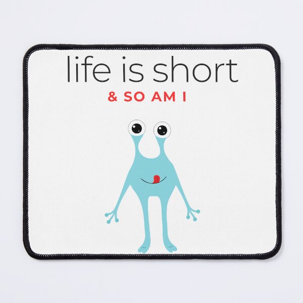 Item preview, Life is short & so am I  designed and sold by Chic Palette .