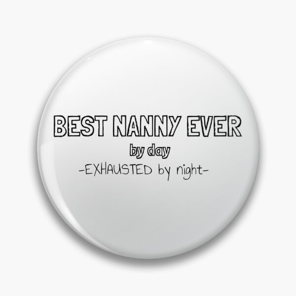 Item preview, Best Nanny Ever by Day Exhausted by Night designed and sold by MargLandmeter.