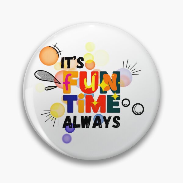 Item preview, It's Fun Time Always designed and sold by DEZINOMANIA.