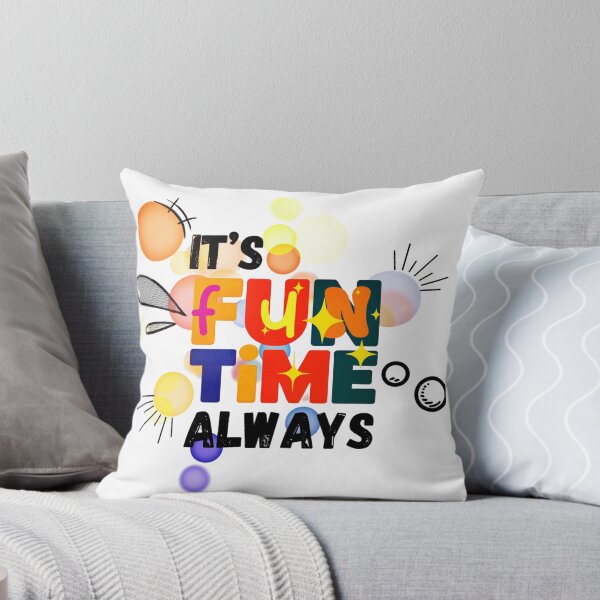 Item preview, It's Fun Time Always designed and sold by DEZINOMANIA.