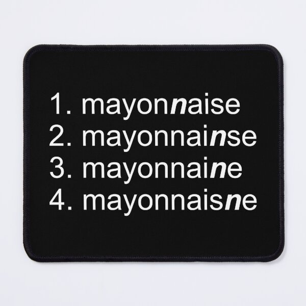 Item preview, Mayonnaise has 4 Ns designed and sold by VARIOUShorses.