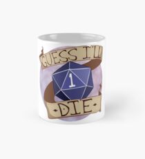Ich schätze, ich werde sterben Tasse (Standard)