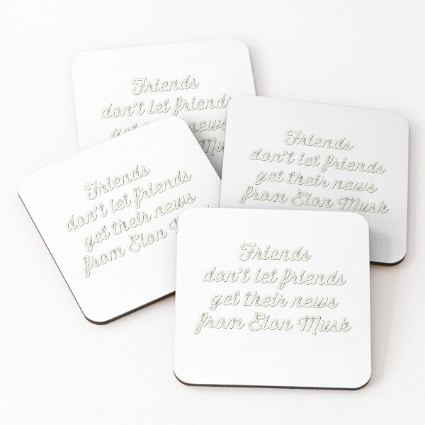 Item preview, Friends don’t let friends get their news from Elon Musk designed and sold by Signs for Dark Times.