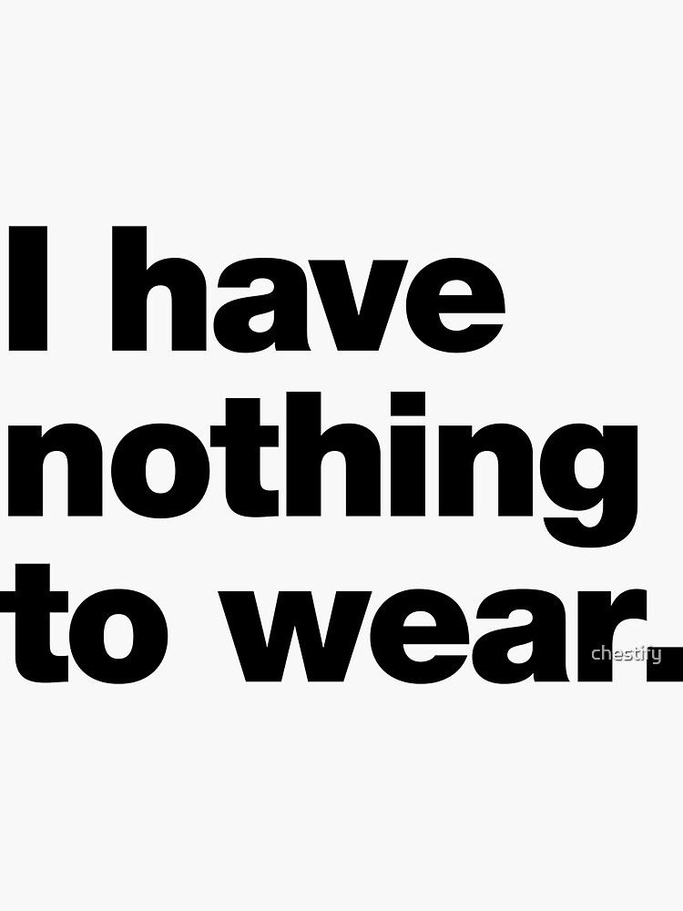 Thumbnail 3 of 3, Sticker, I have nothing to wear. designed and sold by chestify.