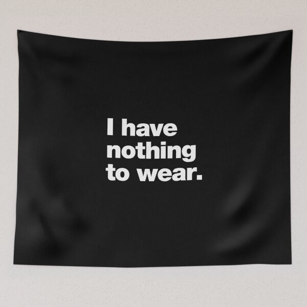 Item preview, I have nothing to wear. designed and sold by chestify.