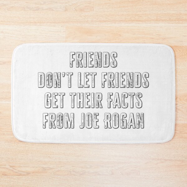 Item preview, Friends don’t let friends get their news from Joe Rogan designed and sold by Signs for Dark Times.