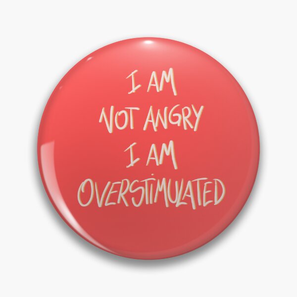 Item preview, I am not angry, I am overstimulated! designed and sold by RealCloudy.