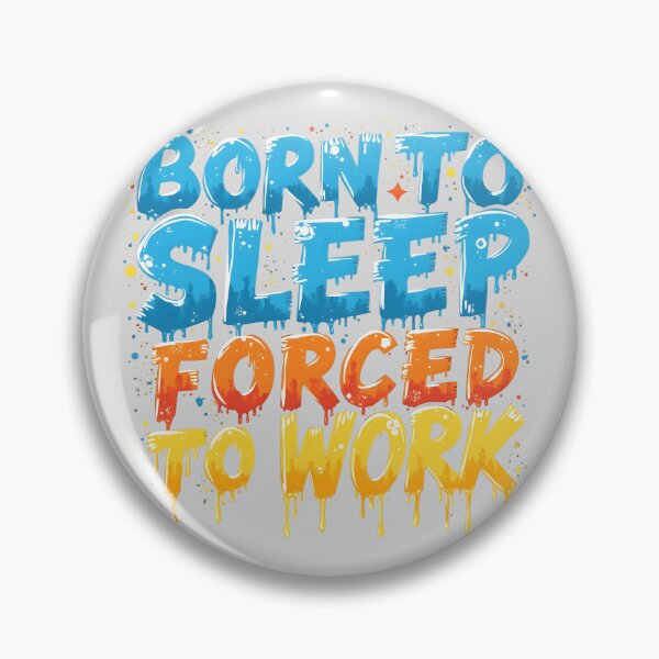 Item preview, Born to sleep forced to work designed and sold by naatala.