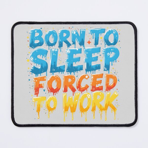 Item preview, Born to sleep forced to work designed and sold by naatala.