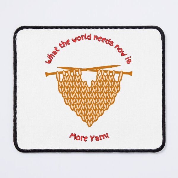 Item preview, What the world needs now…. Is more yarn! designed and sold by KaonaDesigns.