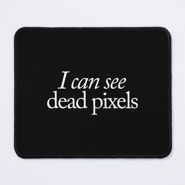 Item preview, I can see dead pixels designed and sold by SpilloDesign.