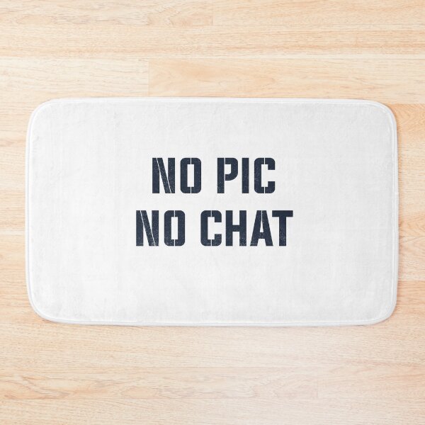 Item preview, No Pic No Chat  designed and sold by Jeb Knight.