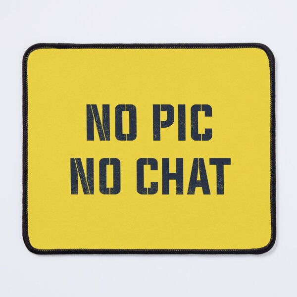 Item preview, No Pic No Chat designed and sold by Jeb Knight.