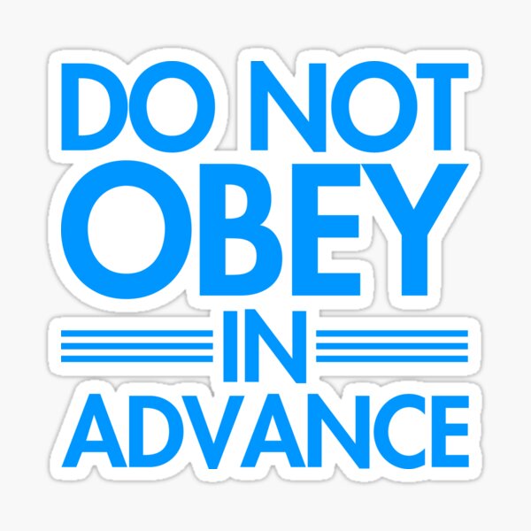 Item preview, Do NOT Obey in Advance - bright blue 2 designed and sold by Thelittlelord.