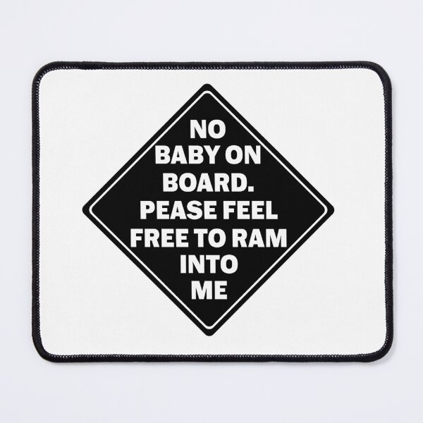 Item preview, No Baby On Board Feel Free to Ram Into Me Funny Bumper designed and sold by Jaxym.