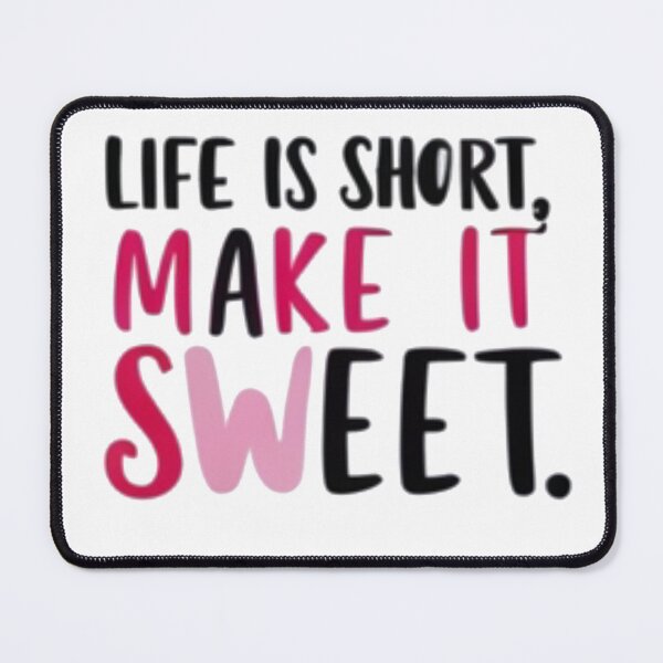 Item preview, "Life is short, make it sweet" designed and sold by Design Fusion.