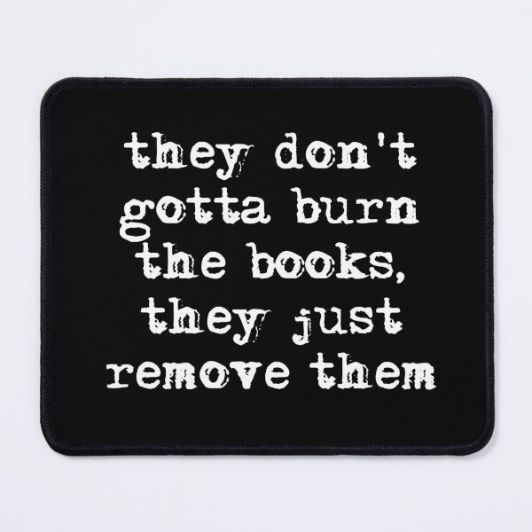 Item preview, They don't gotta burn the book, they just remove them-ratm designed and sold by HerbalBlue.