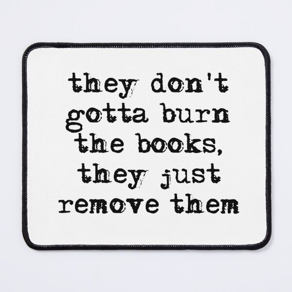 Item preview, They don't gotta burn the book, they just remove them-ratm- black designed and sold by HerbalBlue.