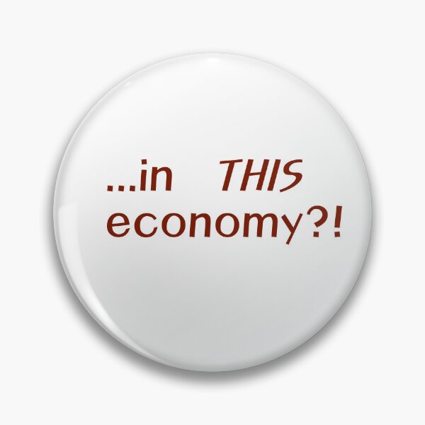 Item preview, ...in THIS economy ?! designed and sold by polycrafter.