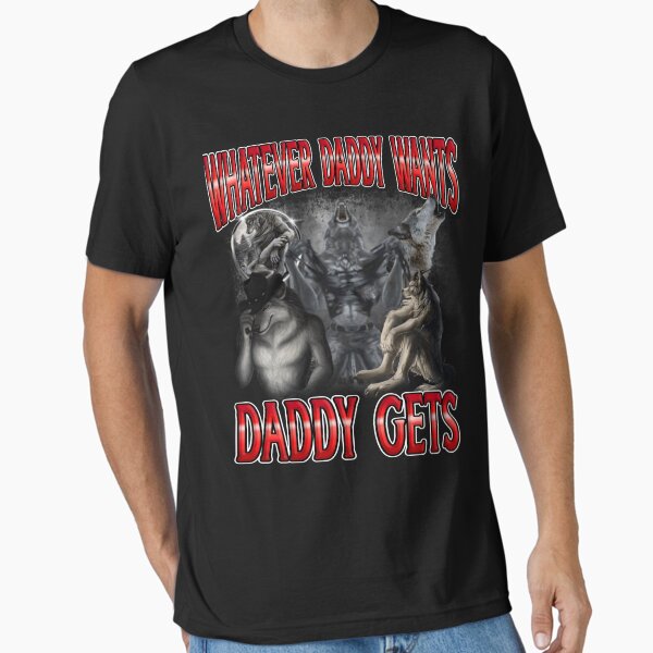 Item preview, Funny Meme Tee Whatever Daddy Wants Daddy Gets Bold Graphic Tee Edgy Fantasy Art Shirt for Humor Lovers Lightweight Unisex T-Shirt designed and sold by PaloClothes.