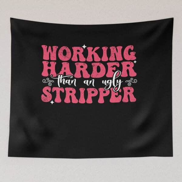 Item preview, Working Harder than An Ugly Stripper Funny groovy Humor designed and sold by REDDLINE.