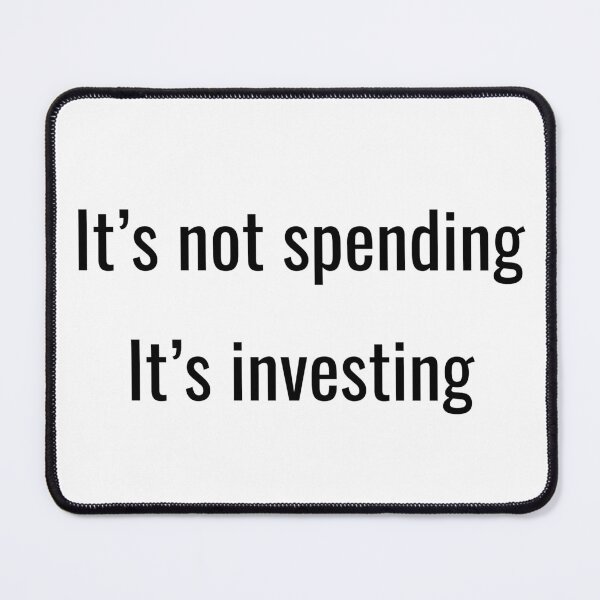 Item preview, It's Not Spending, It's Investing designed and sold by VasInd.