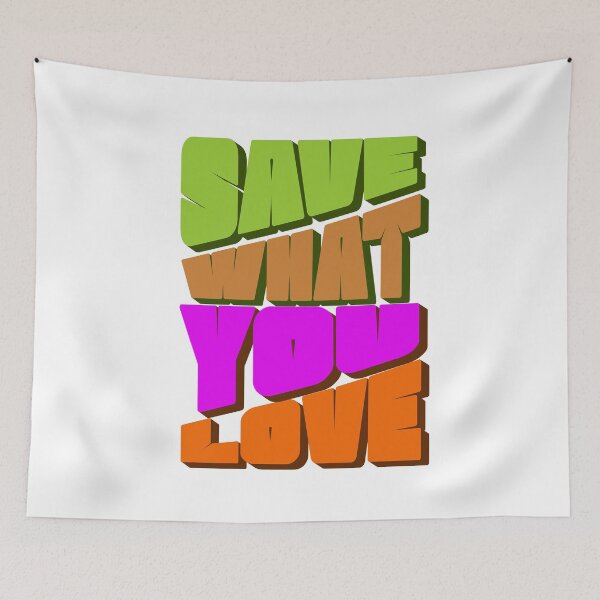 Item preview, SAVE WHAT YOU LOVE designed and sold by Lucio Costa.
