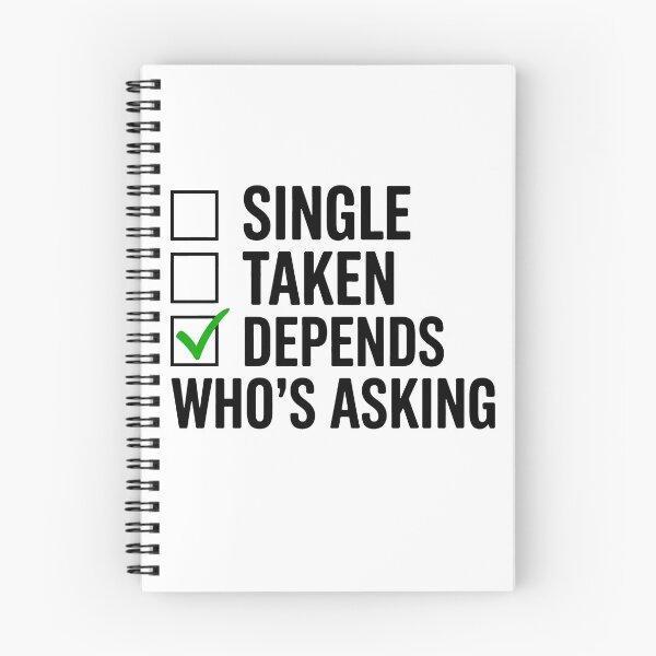 Item preview, Taken... Depends Who's Asking - Checkbox Humor designed and sold by MonkiFlipp.