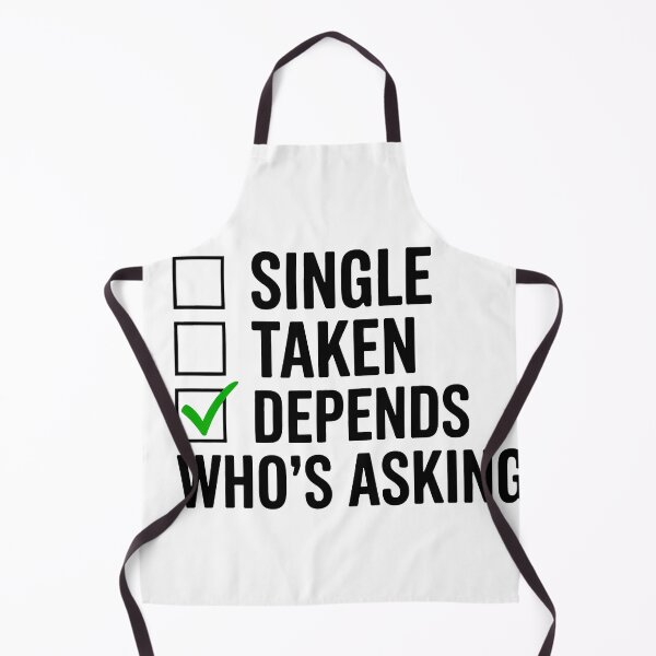 Item preview, Taken... Depends Who's Asking - Checkbox Humor designed and sold by MonkiFlipp.