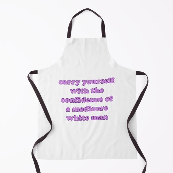 Item preview, Carry Yourself With The Confidence Of A Mediocre White Man designed and sold by Spike The Punch Design Co..