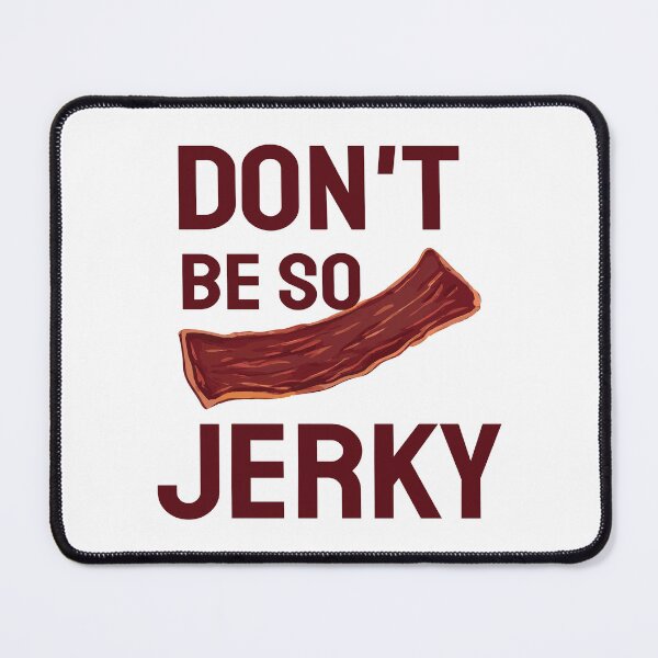Item preview, Don't Be So Jerky. Wordplay designed and sold by twisted-dot.