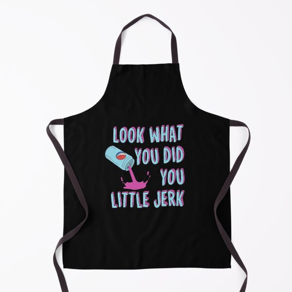 Item preview, Look What You Did You Little Jerk designed and sold by Milasneeze.