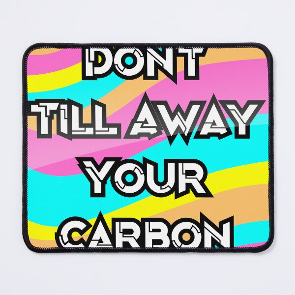 Item preview, Don't Till Away Your Carbon [Neon] designed and sold by LearnDirt.