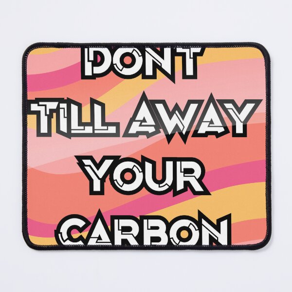 Item preview, Don't Till Away Your Carbon [Taffy] designed and sold by LearnDirt.
