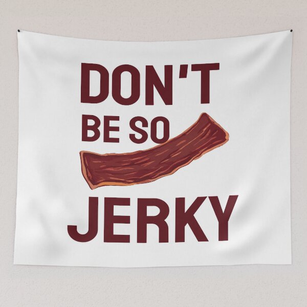 Item preview, Don't Be So Jerky. Wordplay designed and sold by twisted-dot.