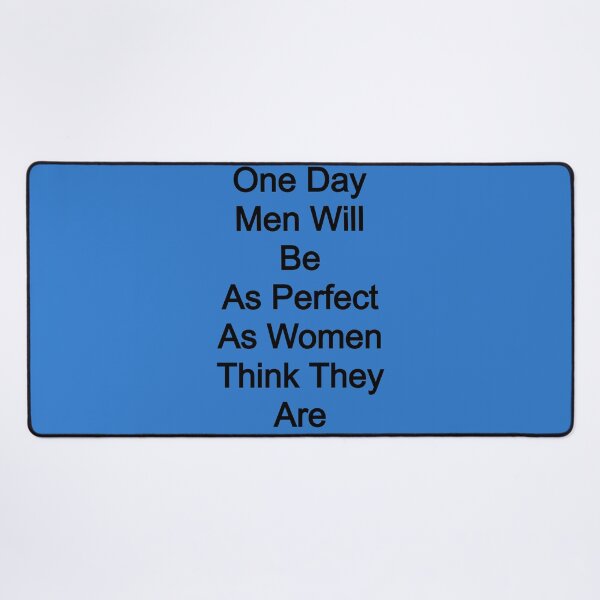 Item preview, One day men will be as perfect as women think they are designed and sold by FerrariKing.