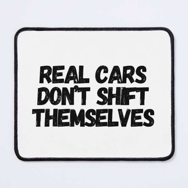 Item preview, Real Cars Don't Shift Themselves  designed and sold by CharmStudio.