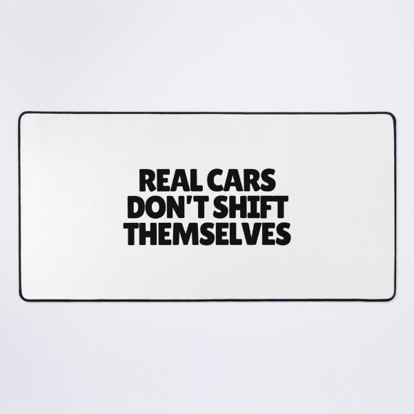 Item preview, Real Cars Don't Shift Themselves designed and sold by CharmStudio.