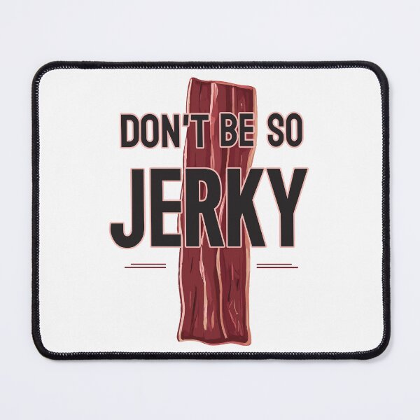 Item preview, Funny Wordplay. Don't Be So Jerky. designed and sold by twisted-dot.