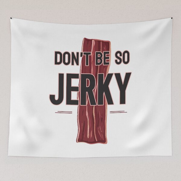 Item preview, Funny Wordplay. Don't Be So Jerky. designed and sold by twisted-dot.