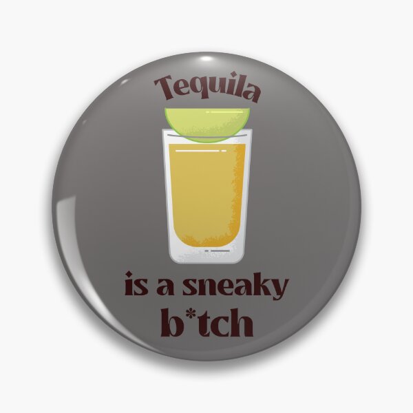 Item preview, Tequila Is A Sneaky B*itch designed and sold by S Diaz.