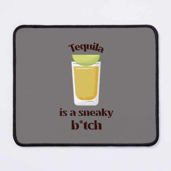 Item preview, Tequila Is A Sneaky B*itch designed and sold by S Diaz.